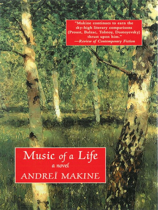 Title details for Music of a Life: a Novel by Andreï Makine - Available